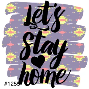 #1255 Lets Stay Home