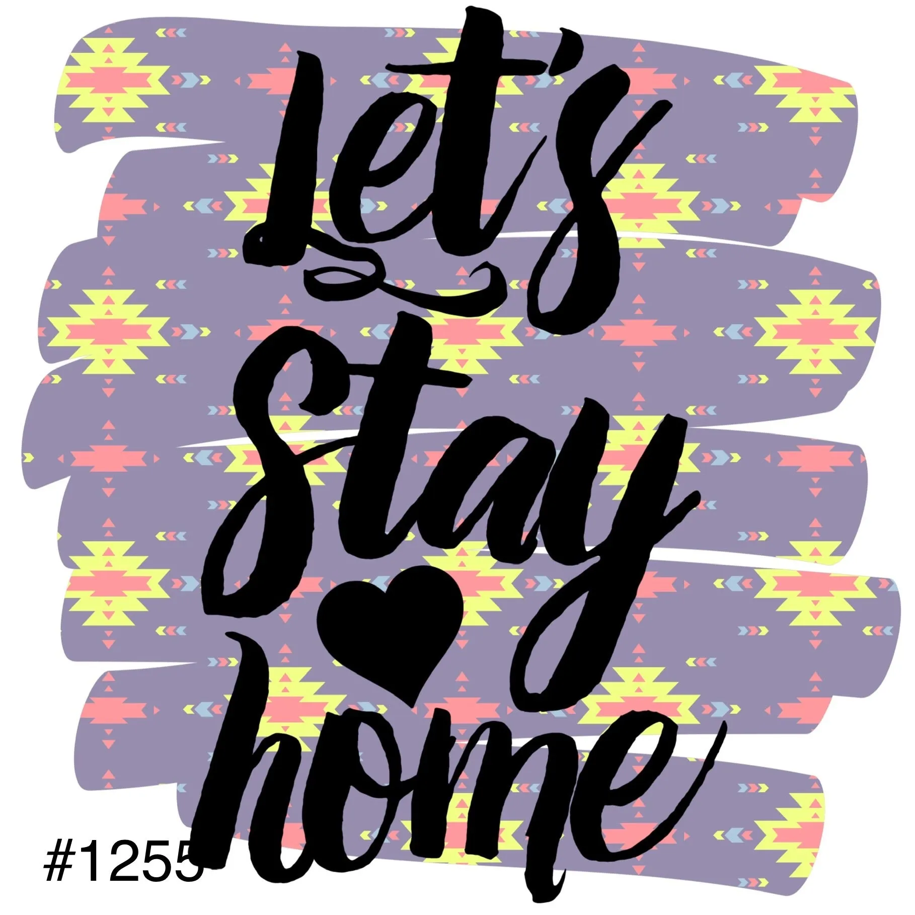 #1255 Lets Stay Home