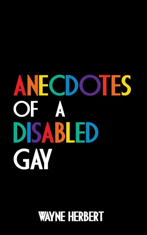 Anecdotes of A Disabled Gay