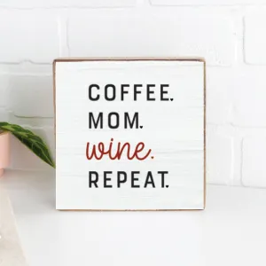 Coffee.Mom.Wine.Repeat. Decorative Wooden Block