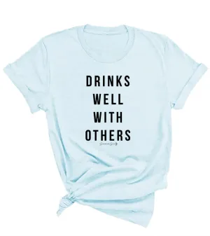 Drinks Well With Others Tee