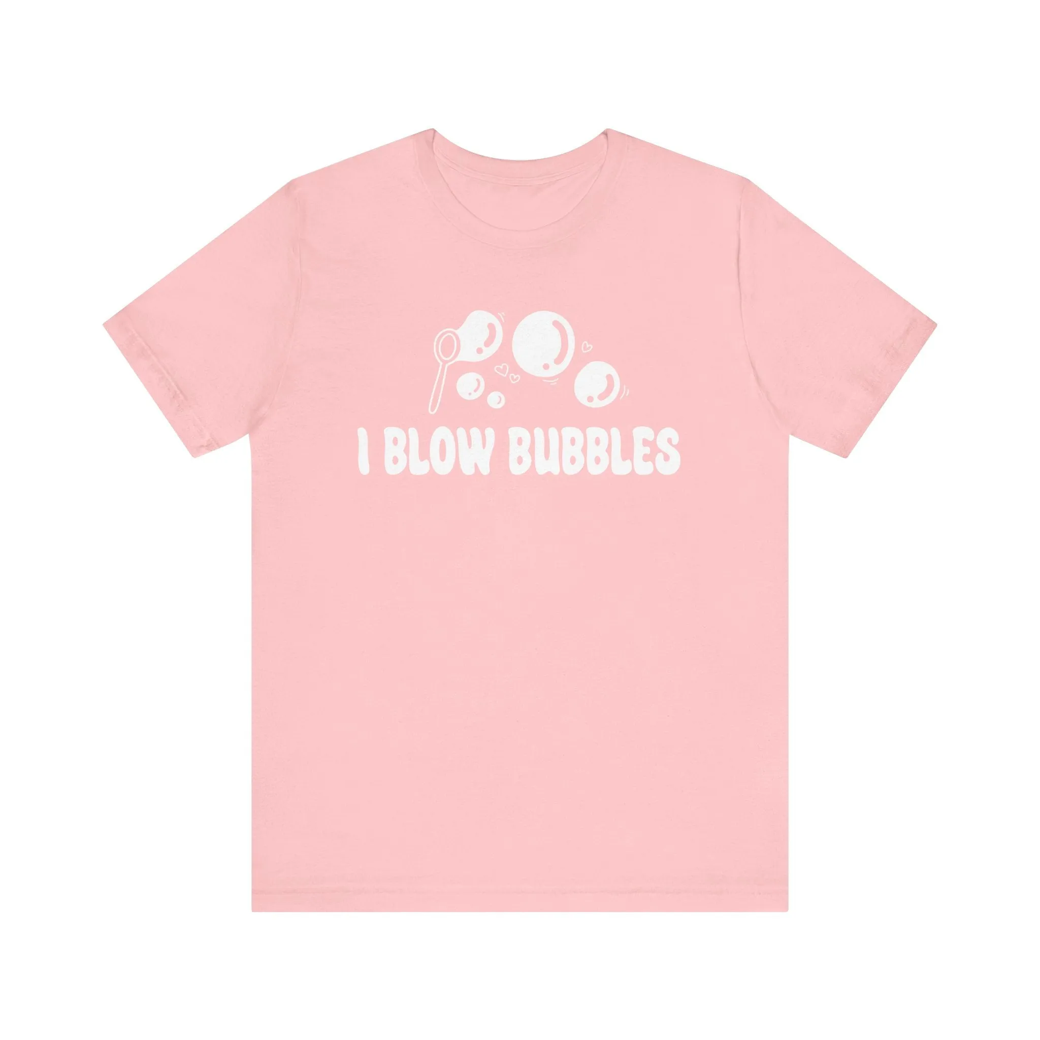 I Blow Bubbles | Deluxe Pink Tee (Unisex)