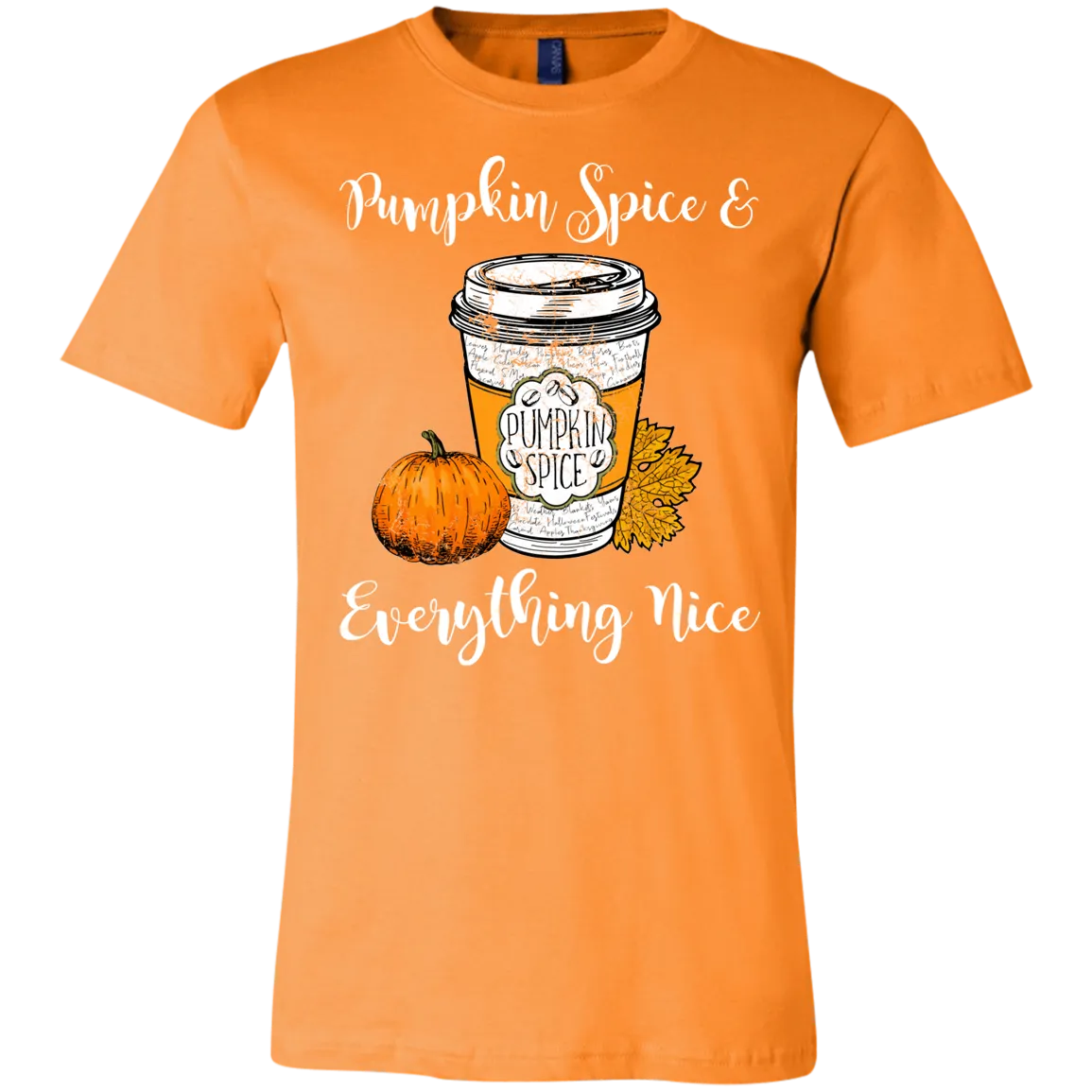 Pumpkin Spice and Everything Nice Bella Canvas Tee – Cozy Fall Vibes