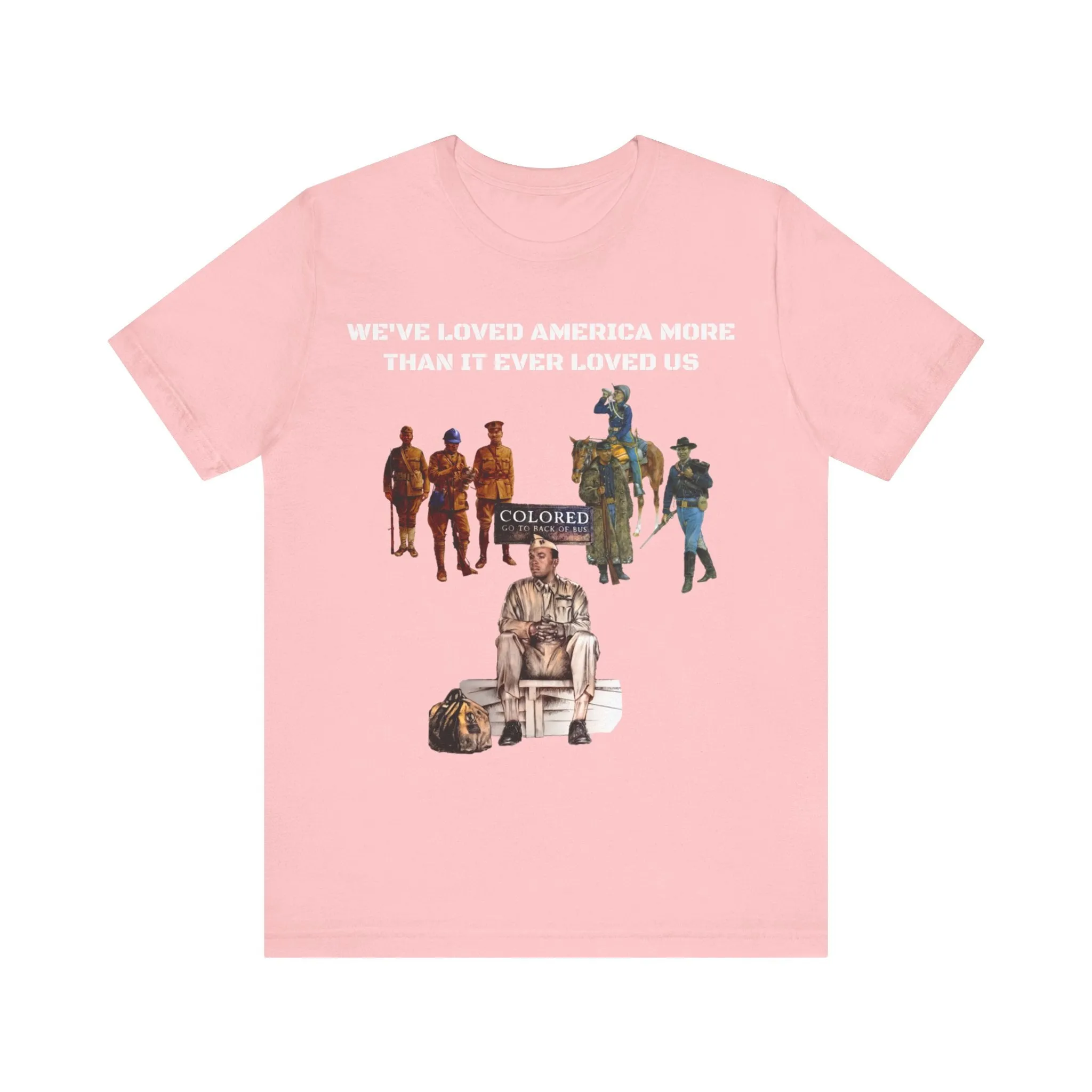 'We've Loved America More Than It Ever Loved Us': Unisex Tee
