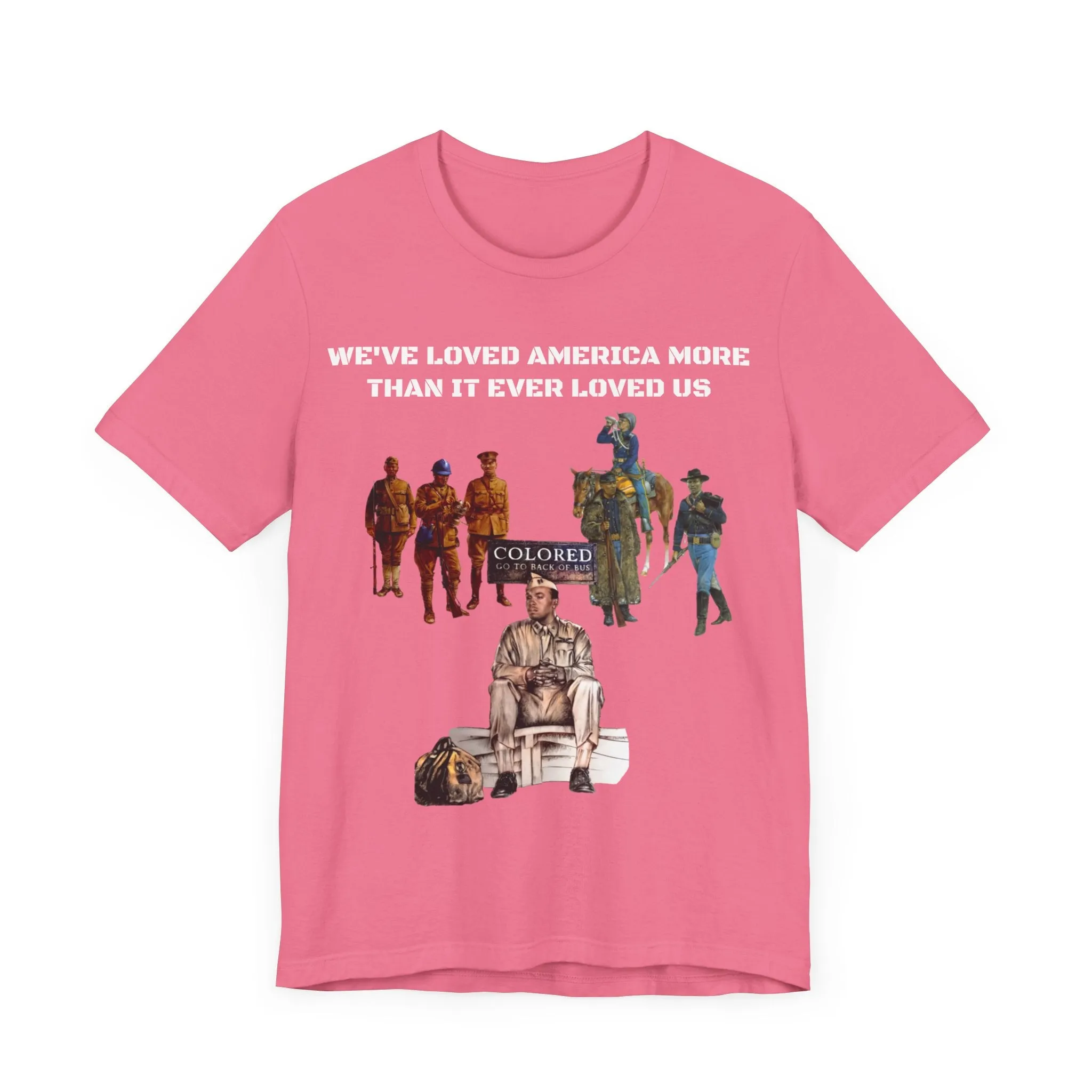 'We've Loved America More Than It Ever Loved Us': Unisex Tee