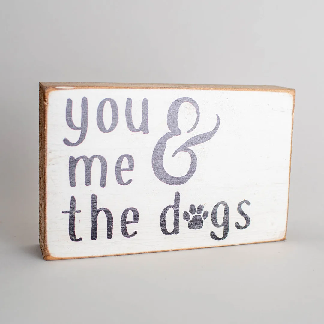 You, Me   The Dogs Decorative Wooden Block
